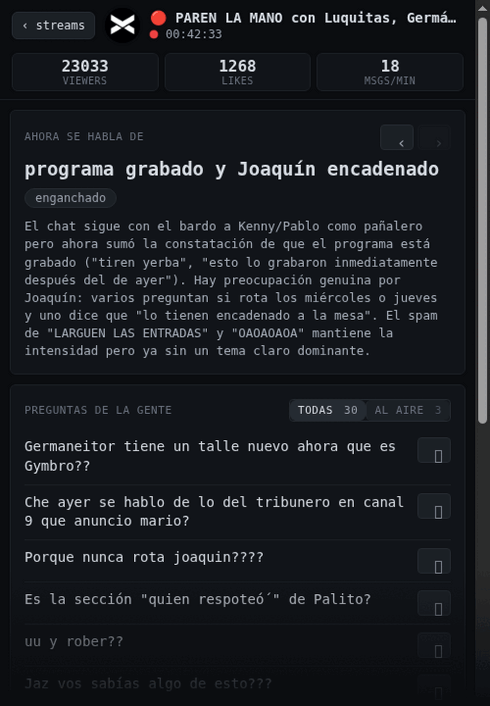 Captura del panel del operador con el programa al aire: de qué está hablando el
                 chat en este momento, qué tan caliente está, y las preguntas de la audiencia
                 juntadas para leer al aire.